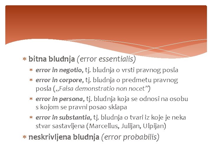  bitna bludnja (error essentialis) error in negotio, tj. bludnja o vrsti pravnog posla