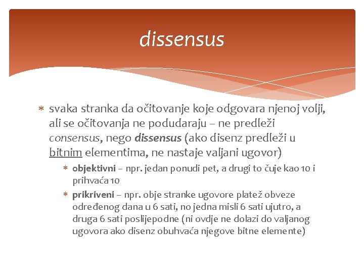 dissensus svaka stranka da očitovanje koje odgovara njenoj volji, ali se očitovanja ne podudaraju