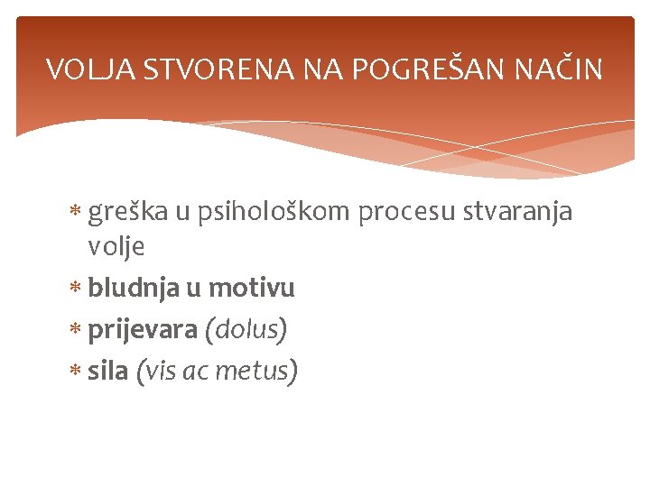 VOLJA STVORENA NA POGREŠAN NAČIN greška u psihološkom procesu stvaranja volje bludnja u motivu