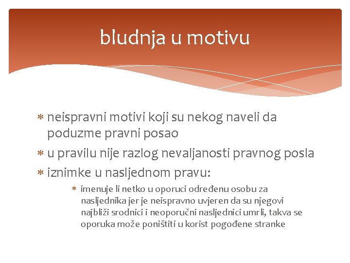 bludnja u motivu neispravni motivi koji su nekog naveli da poduzme pravni posao u