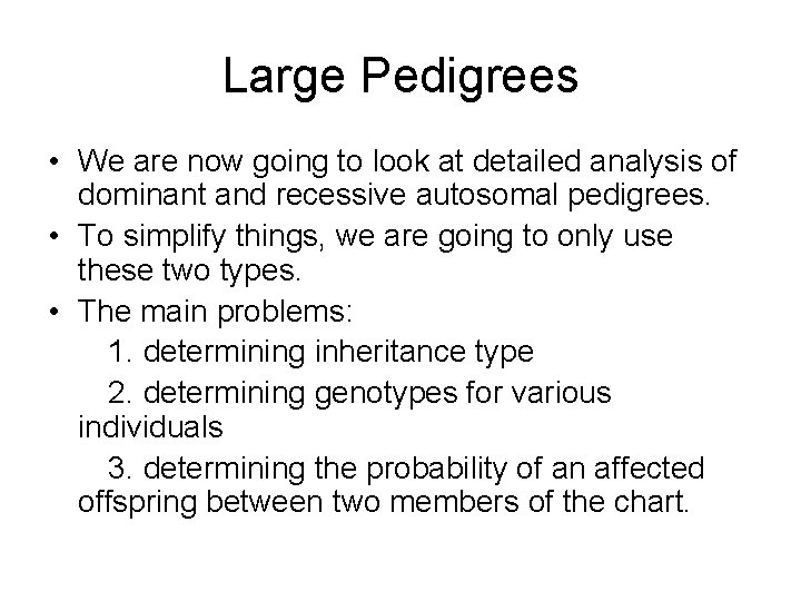 Large Pedigrees • We are now going to look at detailed analysis of dominant