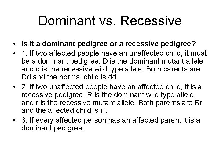 Dominant vs. Recessive • Is it a dominant pedigree or a recessive pedigree? •