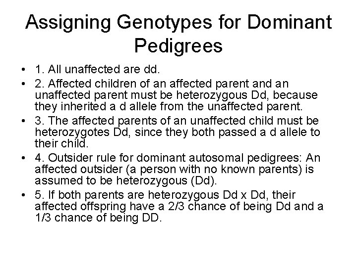 Assigning Genotypes for Dominant Pedigrees • 1. All unaffected are dd. • 2. Affected