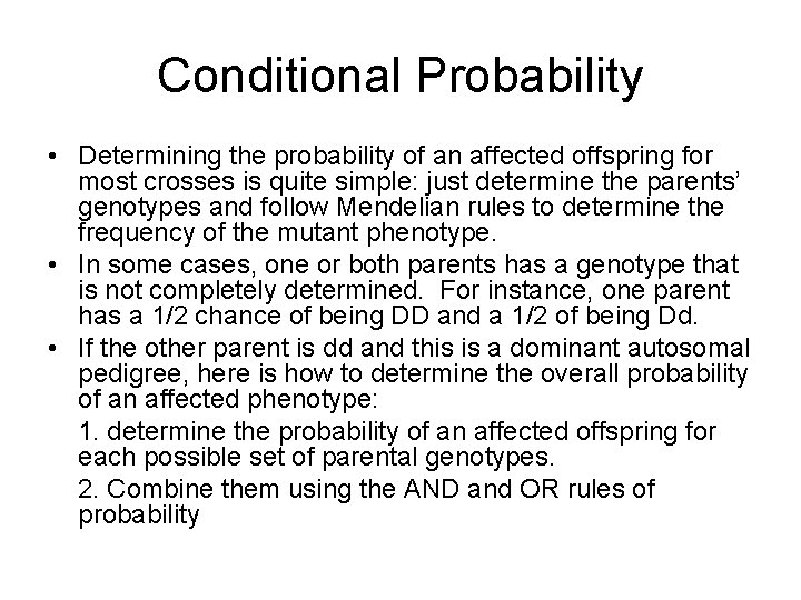 Conditional Probability • Determining the probability of an affected offspring for most crosses is