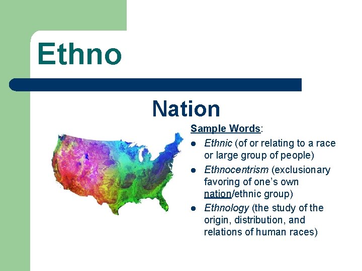 Ethno Nation Sample Words: l Ethnic (of or relating to a race or large