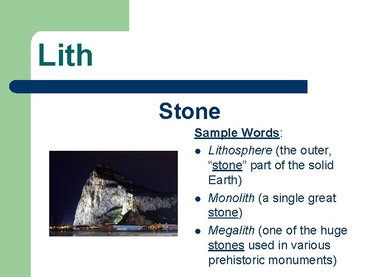 Lith Stone Sample Words: l Lithosphere (the outer, “stone” part of the solid Earth)