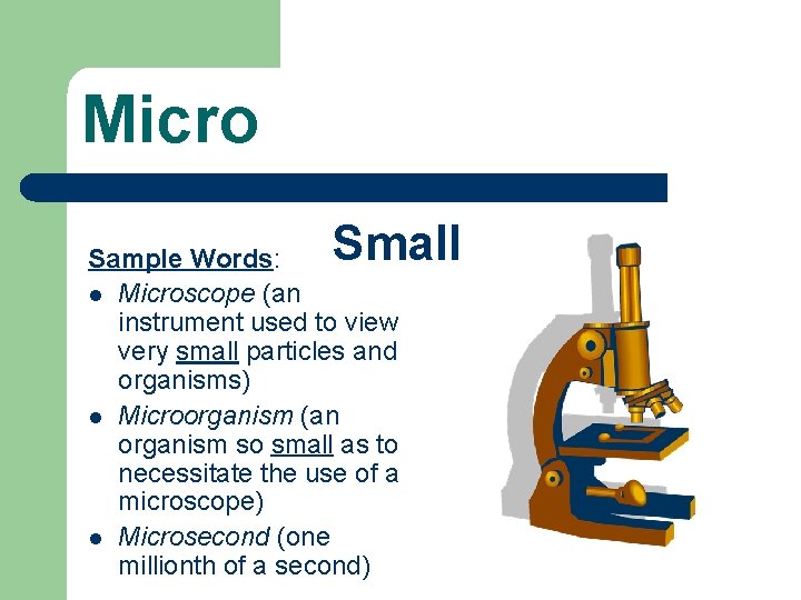 Micro Small Sample Words: l Microscope (an instrument used to view very small particles
