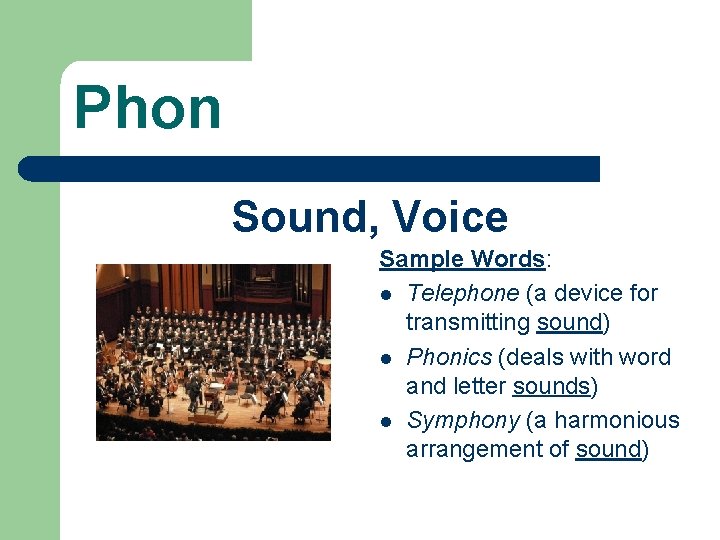 Phon Sound, Voice Sample Words: l Telephone (a device for transmitting sound) l Phonics