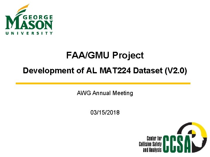 FAA/GMU Project Development of AL MAT 224 Dataset (V 2. 0) AWG Annual Meeting FAA/GMU Project Development of AL MAT 224 Dataset (V 2. 0) AWG Annual Meeting