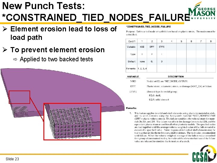 New Punch Tests: *CONSTRAINED_TIED_NODES_FAILURE Ø Element erosion lead to loss of load path Ø New Punch Tests: *CONSTRAINED_TIED_NODES_FAILURE Ø Element erosion lead to loss of load path Ø