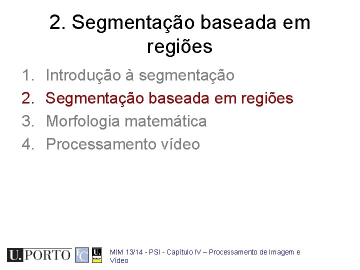 2. Segmentação baseada em regiões 1. 2. 3. 4. Introdução à segmentação Segmentação baseada
