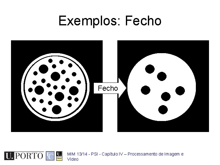 Exemplos: Fecho MIM 13/14 - PSI - Capítulo IV – Processamento de Imagem e