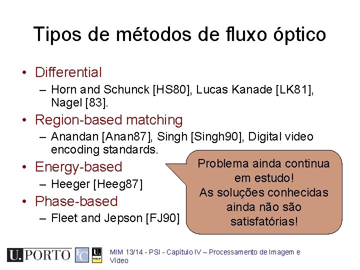 Tipos de métodos de fluxo óptico • Differential – Horn and Schunck [HS 80],