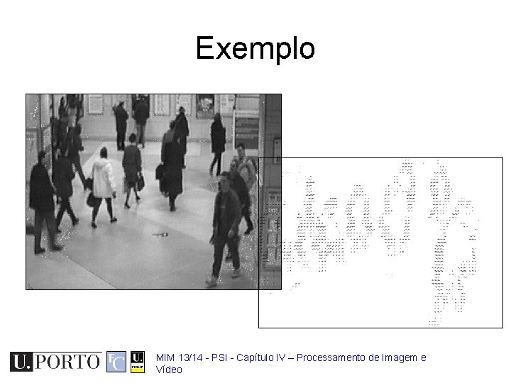 Exemplo MIM 13/14 - PSI - Capítulo IV – Processamento de Imagem e Vídeo