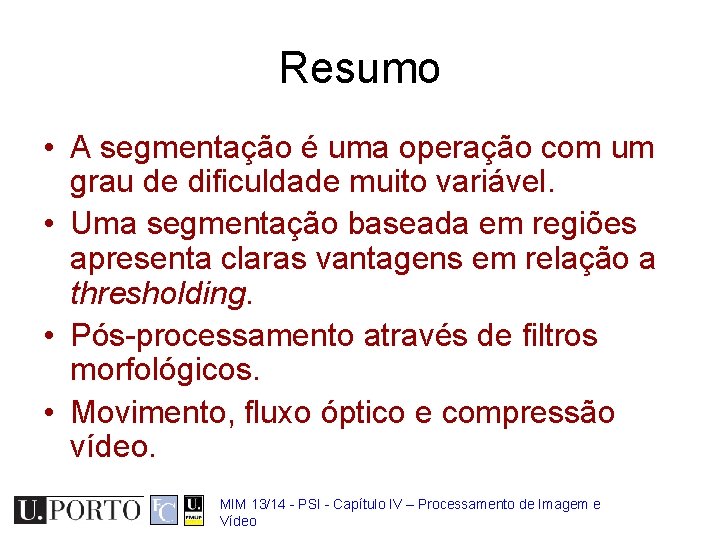 Resumo • A segmentação é uma operação com um grau de dificuldade muito variável.