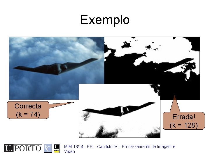 Exemplo Correcta (k = 74) Errada! (k = 128) MIM 13/14 - PSI -