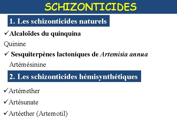 SCHIZONTICIDES 1. Les schizonticides naturels üAlcaloïdes du quina Quinine ü Sesquiterpènes lactoniques de Artemisia