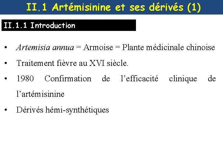 II. 1 Artémisinine et ses dérivés (1) II. 1. 1 Introduction • Artemisia annua