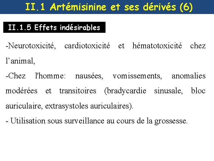 II. 1 Artémisinine et ses dérivés (6) II. 1. 5 Effets indésirables -Neurotoxicité, cardiotoxicité