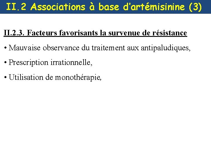 II. 2 Associations à base d’artémisinine (3) II. 2. 3. Facteurs favorisants la survenue