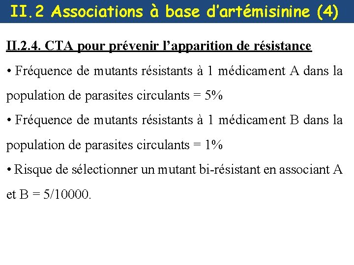 II. 2 Associations à base d’artémisinine (4) II. 2. 4. CTA pour prévenir l’apparition