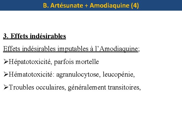 B. Artésunate + Amodiaquine (4) 3. Effets indésirables imputables à l’Amodiaquine; ØHépatotoxicité, parfois mortelle