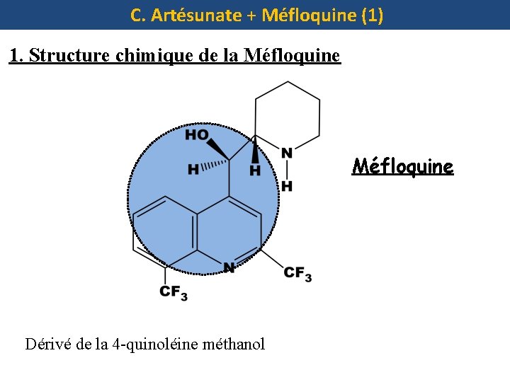 C. Artésunate + Méfloquine (1) 1. Structure chimique de la Méfloquine Dérivé de la