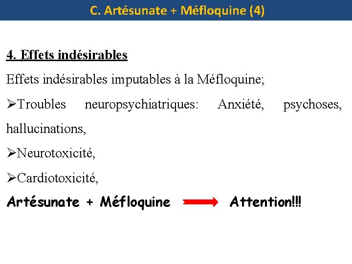 C. Artésunate + Méfloquine (4) 4. Effets indésirables imputables à la Méfloquine; ØTroubles neuropsychiatriques: