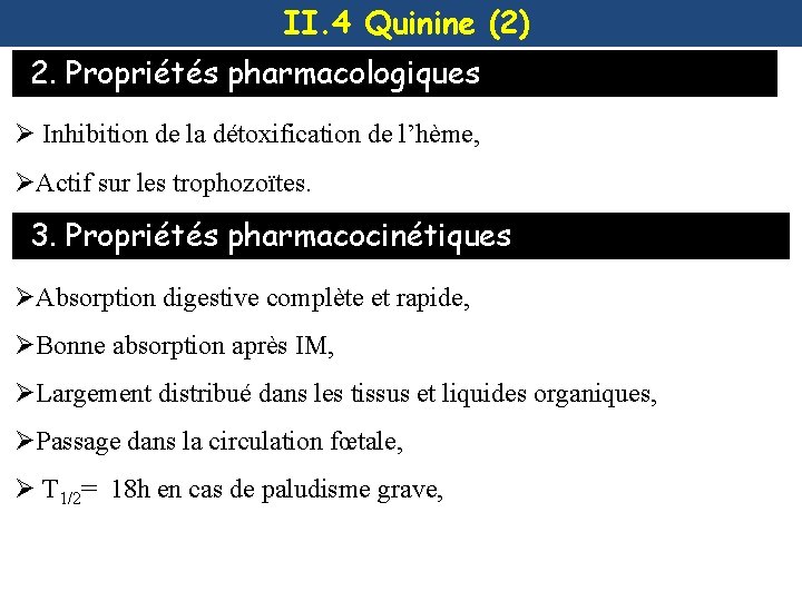 II. 4 Quinine (2) 2. Propriétés pharmacologiques Ø Inhibition de la détoxification de l’hème,