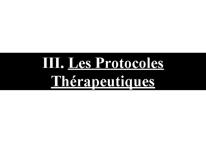 III. Les Protocoles Thérapeutiques 