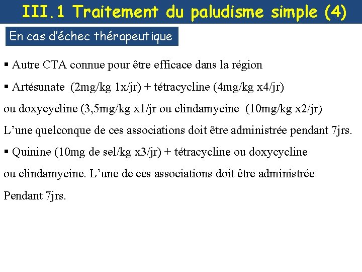 III. 1 Traitement du paludisme simple (4) En cas d’échec thérapeutique § Autre CTA
