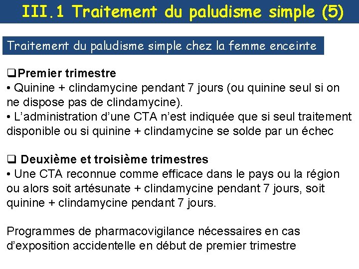 III. 1 Traitement du paludisme simple (5) Traitement du paludisme simple chez la femme