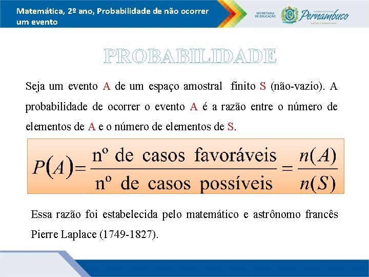 Matemática, 2º ano, Probabilidade de não ocorrer um evento PROBABILIDADE Seja um evento A