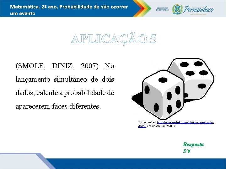 Matemática, 2º ano, Probabilidade de não ocorrer um evento APLICAÇÃO 5 (SMOLE, DINIZ, 2007)