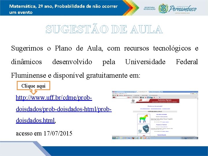 Matemática, 2º ano, Probabilidade de não ocorrer um evento SUGESTÃO DE AULA Sugerimos o