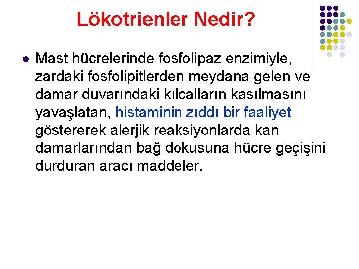 Lökotrienler Nedir? l Mast hücrelerinde fosfolipaz enzimiyle, zardaki fosfolipitlerden meydana gelen ve damar duvarındaki