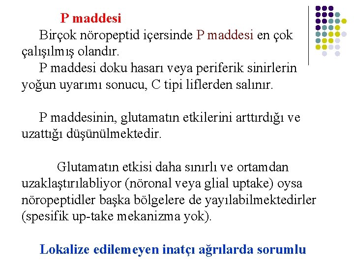 P maddesi Birçok nöropeptid içersinde P maddesi en çok çalışılmış olandır. P maddesi doku