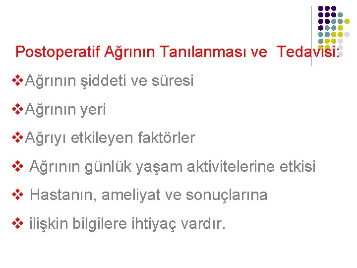 Postoperatif Ağrının Tanılanması ve Tedavisi: v. Ağrının şiddeti ve süresi v. Ağrının yeri v.