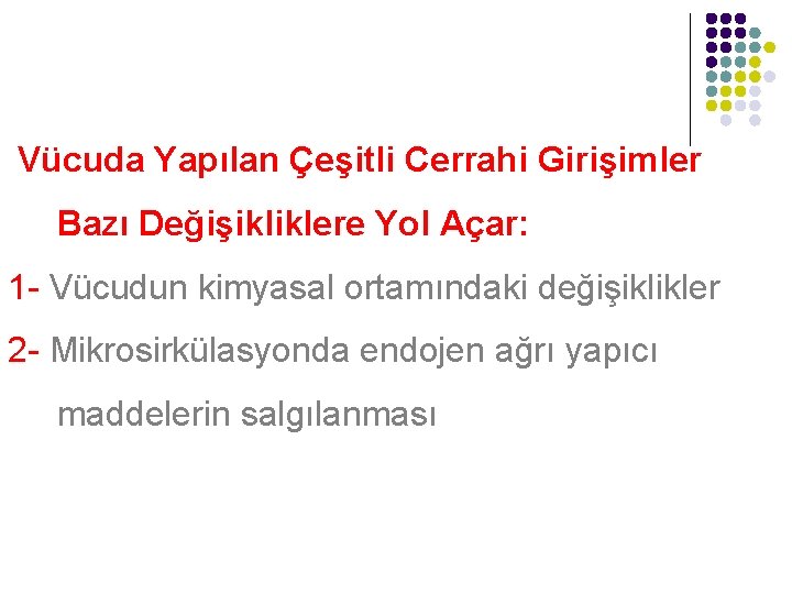 Vücuda Yapılan Çeşitli Cerrahi Girişimler Bazı Değişikliklere Yol Açar: 1 - Vücudun kimyasal ortamındaki