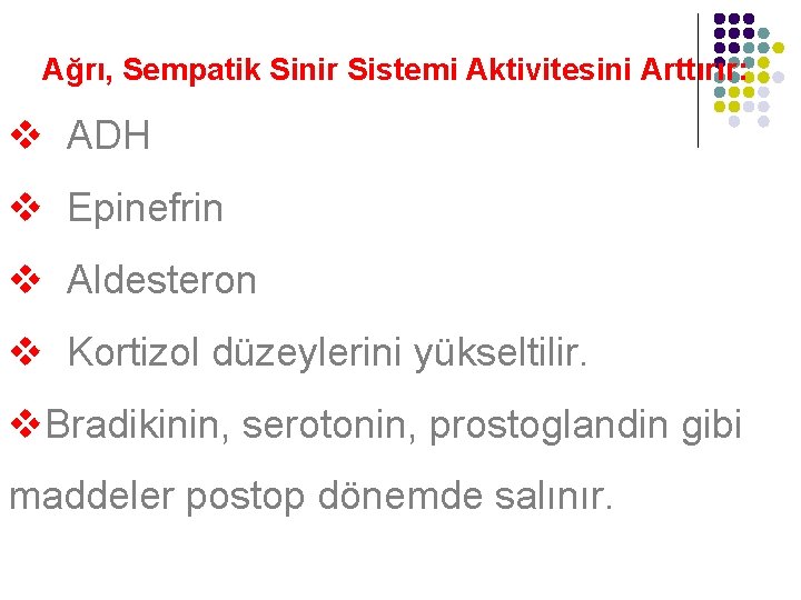Ağrı, Sempatik Sinir Sistemi Aktivitesini Arttırır: v ADH v Epinefrin v Aldesteron v Kortizol