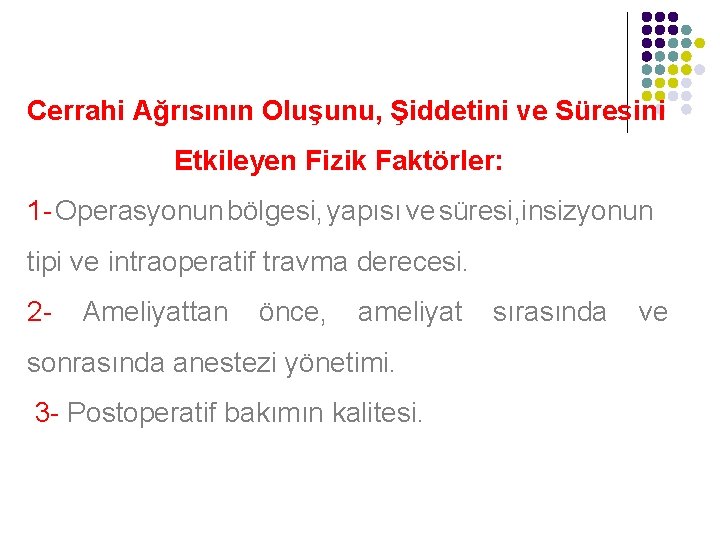 Cerrahi Ağrısının Oluşunu, Şiddetini ve Süresini Etkileyen Fizik Faktörler: 1 - Operasyonun bölgesi, yapısı