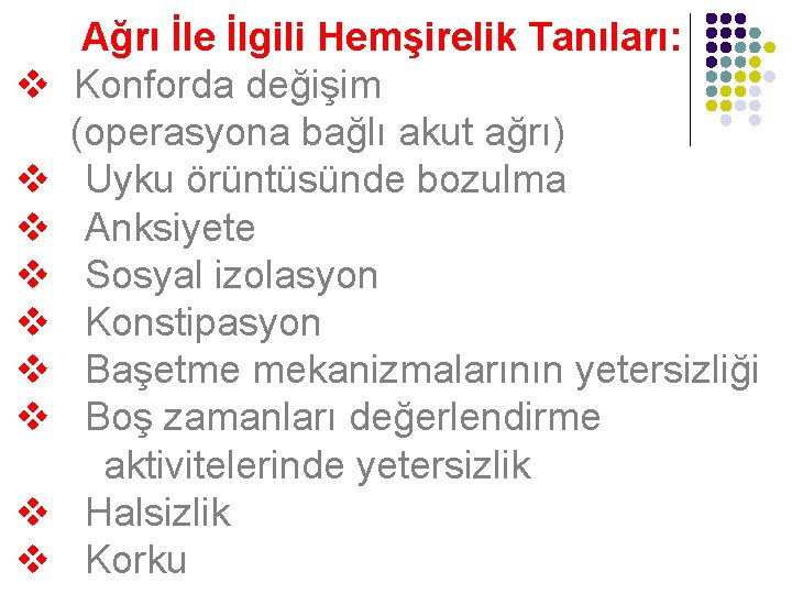 v v v v v Ağrı İle İlgili Hemşirelik Tanıları: Konforda değişim (operasyona bağlı