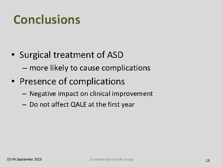 Conclusions • Surgical treatment of ASD – more likely to cause complications • Presence