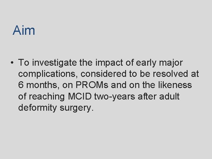 Aim • To investigate the impact of early major complications, considered to be resolved