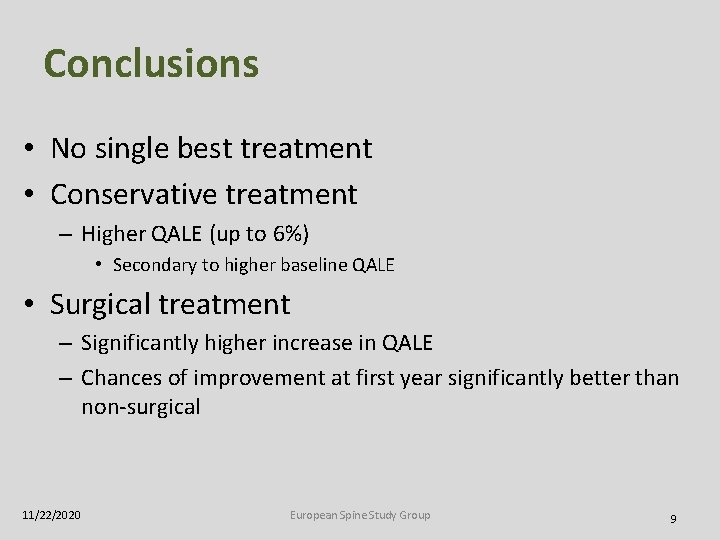 Conclusions • No single best treatment • Conservative treatment – Higher QALE (up to