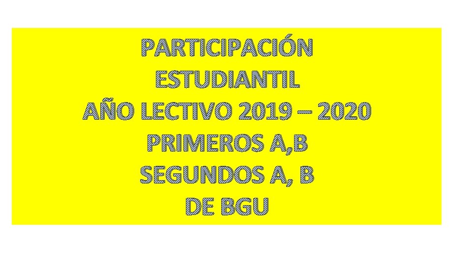 PARTICIPACIÓN ESTUDIANTIL AÑO LECTIVO 2019 – 2020 PRIMEROS A, B SEGUNDOS A, B DE