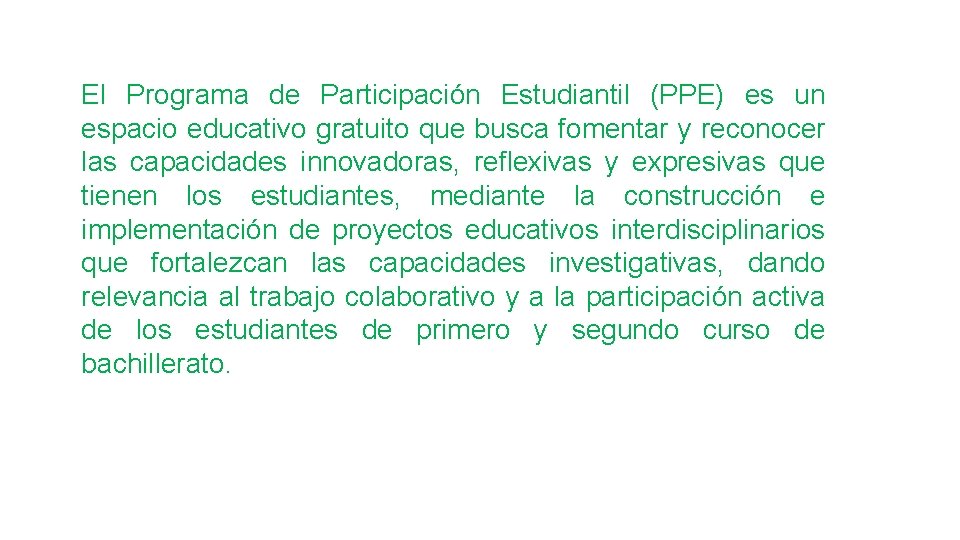 El Programa de Participación Estudiantil (PPE) es un espacio educativo gratuito que busca fomentar