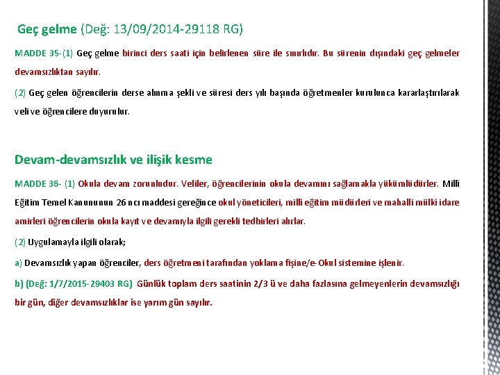  Geç gelme (Değ: 13/09/2014 -29118 RG) MADDE 35 -(1) Geç gelme birinci ders