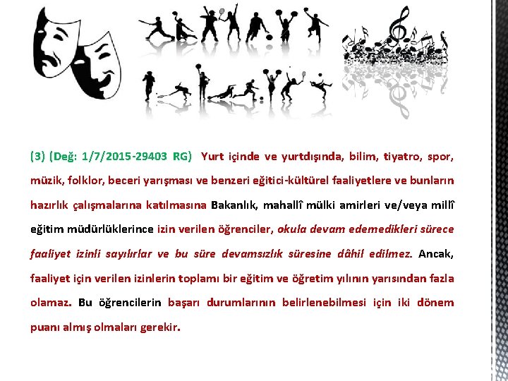 (3) (Değ: 1/7/2015 -29403 RG) Yurt içinde ve yurtdışında, bilim, tiyatro, spor, müzik, folklor,