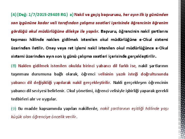 (4) (Değ: 1/7/2015 -29403 RG) a) Nakil ve geçiş başvurusu, her ayın ilk iş